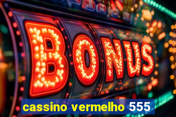 cassino vermelho 555